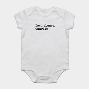 Love always, Charlie. Baby Bodysuit